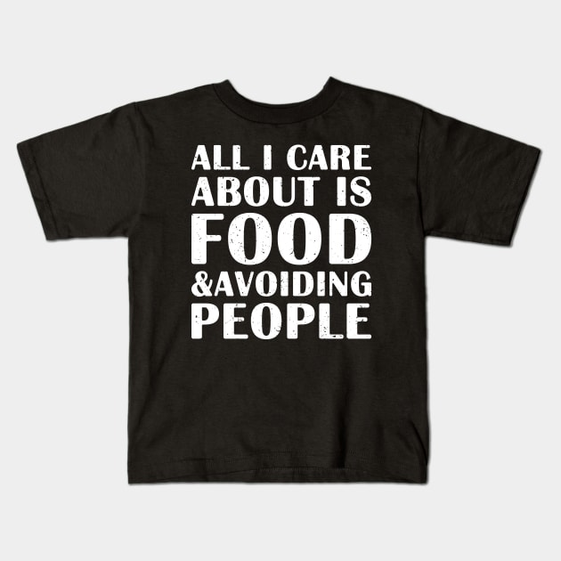 all I Care About Is Food and Avoiding People Kids T-Shirt by AmineDesigns